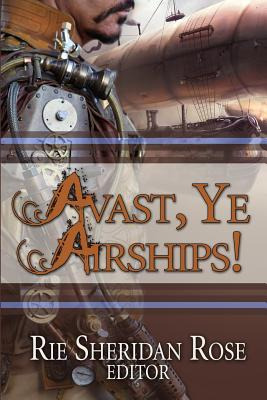 Libro Avast, Ye Airships - Rose, Rie Sheridan