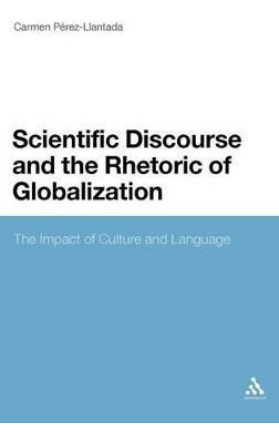 Libro Scientific Discourse And The Rhetoric Of Globalizat...