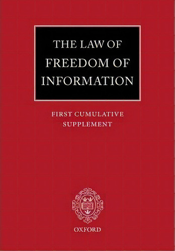 The Law Of Freedom Of Information: First Cumulative Supplement, De John Macdonald. Editorial Oxford University Press, Tapa Blanda En Inglés