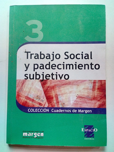 Libro Usado:  Trabajo Social Y Padecimiento Subjetivo 3  