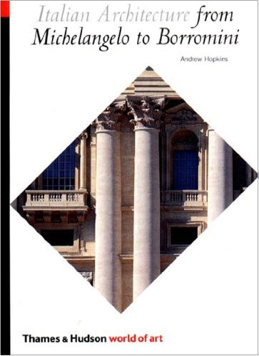 Italian Architecture From Michelangelo To Borromini (world O