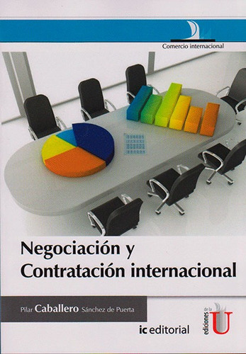 Negociación Y Contratación Internacional, De Pilar Caballero Sánchez De Puerta. Editorial Ediciones De La U, Tapa Dura, Edición 2015 En Español