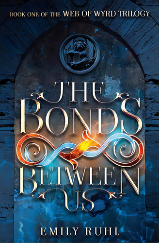 The Bonds Between Us, De Ruhl, Emily. Editorial Bookbaby, Tapa Blanda En Inglés