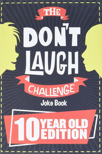 The Donøt Laugh Challenge - 10 Year Old Edition: The Lol Interactive Joke Book Contest Game For Boys And Girls Age 10, De Billy Boy. Editorial Bacchus Publishing House, Tapa Blanda En Inglés