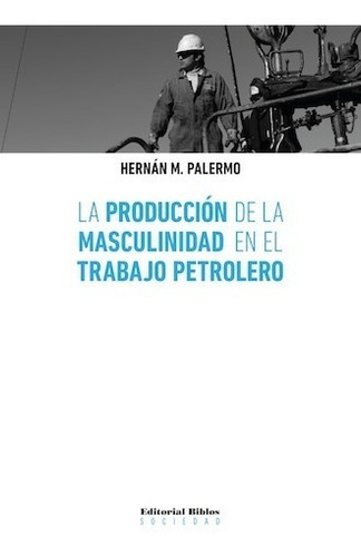 Producción De La Masculinidad En El Trabajo Petrolero (bi)