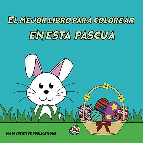El Mejor Libro Para Colorear En Esta Pascua: Para Niños