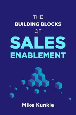 Libro The Building Blocks Of Sales Enablement - Mike Kunkle