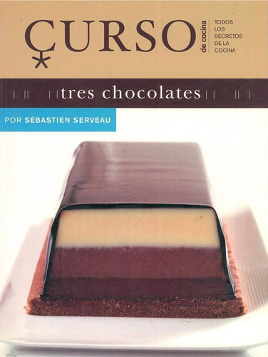 CURSO DE COCINA: TRES CHOCOLATES, de Serveau, Sebastien. Editorial Akal, tapa pasta blanda en español, 2013