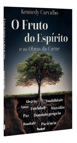 O Fruto Do Espírito E As Obras Da Carne | Kennedy Carvalho, De Kennedy Carvalho. Série Estudos Editora: Penkal, Capa Mole, Edição 2023 Em Português