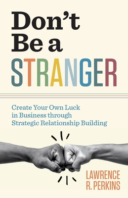 Libro Don't Be A Stranger: Create Your Own Luck In Busine...