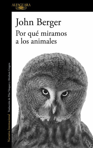 Por Qué Miramos A Los Animales  - John Berger