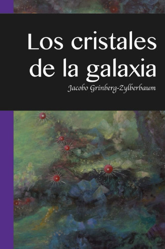 Libro:  Los Cristales De La Galaxia (spanish Edition)