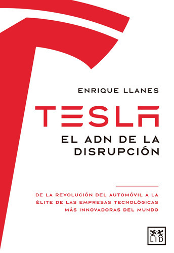 Tesla. El Adn De La Disrupción: De La Revolución Del Automóvil A La Élite De Las Empresas Tecnológicas Más Innovadoras Del Mundo, De Llanes, Enrique. Serie Acción Empresarial Editorial Almuzara, Tapa