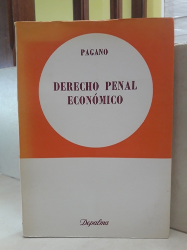 Derecho Penal Económico. José León Pagano (h)