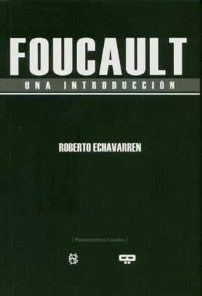 Foucault Una Introduccion - Roberto Echavarren - Quadrata