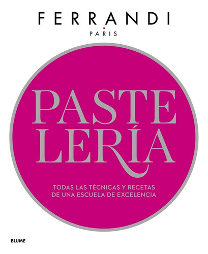 Libro: Pastelería: Todas Técnicas Y Recetas Una Escue