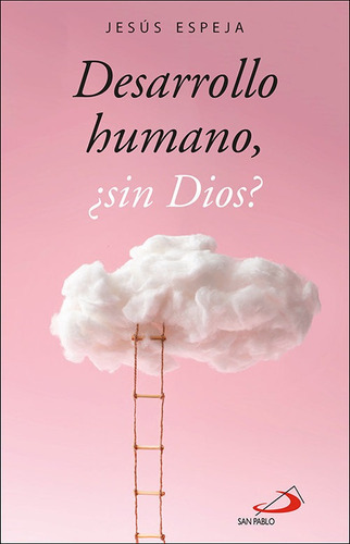 Desarrollo Humano Sin Dios, De Espeja Pardo, Jesus. Editorial San Pablo, Tapa Blanda En Español