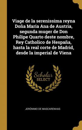 Libro Viage De La Serenissima Reyna Dona Maria Ana De Aus...