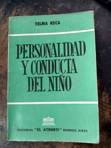 Personalidad Y Conducta Del Niño. Telma Reca (1969/174 Pág).