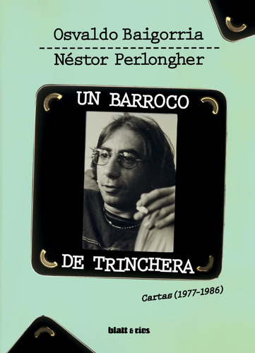 Un Barroco De Trinchera - Néstor Perlongher