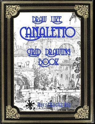 Libro Draw Like Canaletto : Grid Drawing Book - Burst Books