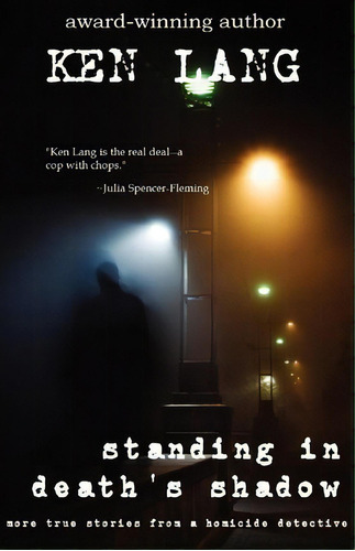 Standing In Death's Shadow : More True Stories From A Homicide Detective, De Ken Lang. Editorial Createspace Independent Publishing Platform, Tapa Blanda En Inglés