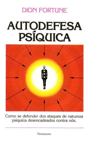 Autodefesa Psíquica, de Dion Fortune. Editora Pensamento, capa mole em português
