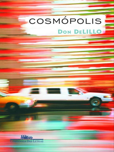 Cosmópolis, De Delillo, Don. Editora Companhia Das Letras, Capa Mole, Edição 1ª Edição - 2003 Em Português