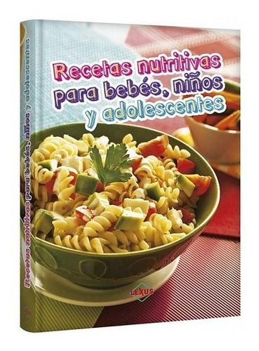 Recetas Nutritivas Para Bebés, Niños Y Adolescentes