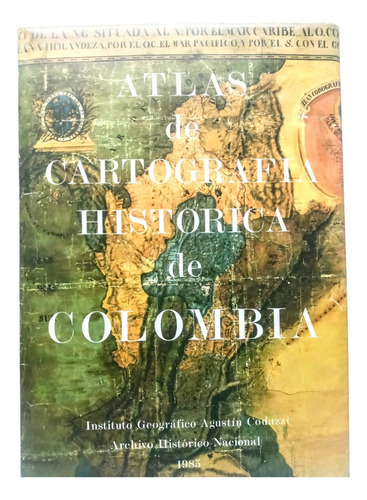 Atlas De Cartografia Historica De Colombia