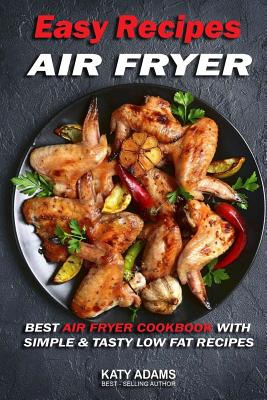 Libro Easy Air Fryer Recipes: Best Air Fryer Cookbook Wit...