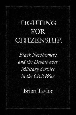 Libro Fighting For Citizenship : Black Northerners And Th...
