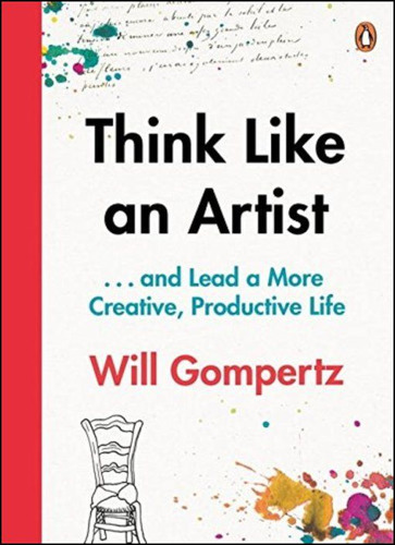Livro - Think Like An Artist: How To Live A Happier, Smarter, More Creative Life