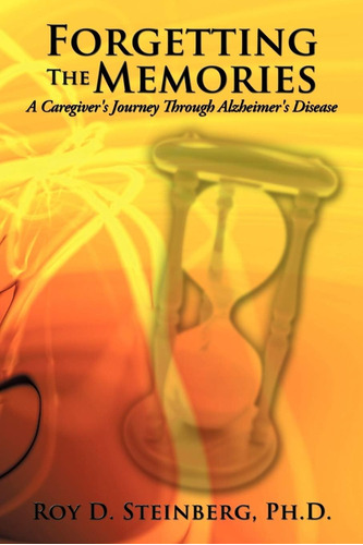 Libro: Forgetting The Memories: A Caregiverøs Journey