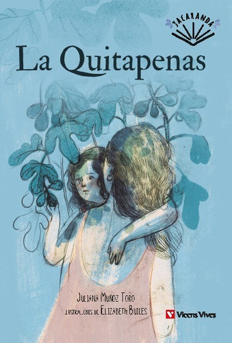 La Quitapenas, De Juliana Muñoz Toro / Elizabeth Builes. Editorial Vicens Vives, Tapa Blanda En Español, 2020