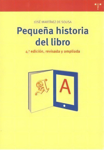 Pequeãâ±a Historia Del Libro (4ãâª Ed., Revisada Y Ampliada), De Martínez De Sousa, José. Editorial Ediciones Trea, S.l., Tapa Blanda En Español