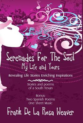 Libro Serenades For The Soul: My Life And Yours - Weaver,...