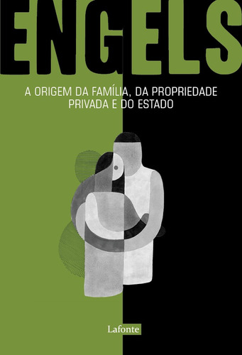 A Origem da Família, da Propriedade Privada e do Estado, de Engels, Friedrich. Editora Lafonte Ltda, capa mole em português, 2020