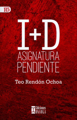 I + D Asignatura Pendiente, De Teo Redón Ochoa. Editorial U. Autónoma Latinoamericana - Unaula, Tapa Blanda, Edición 2019 En Español