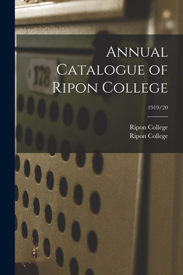 Libro Annual Catalogue Of Ripon College; 1919/20 - Ripon ...