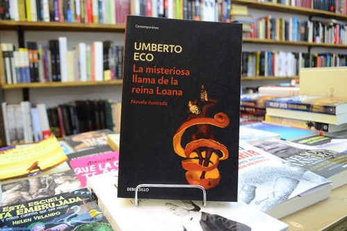 La Misteriosa Llama De La Reina Loana. Umberto Eco. 