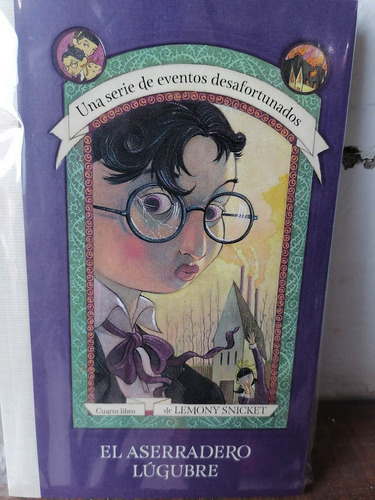 El Aserradero Lúgubre Lemony Snicket Cuarto Libro