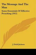 Comprar Libro The Message And The Man : Some Essentials Of Effect...