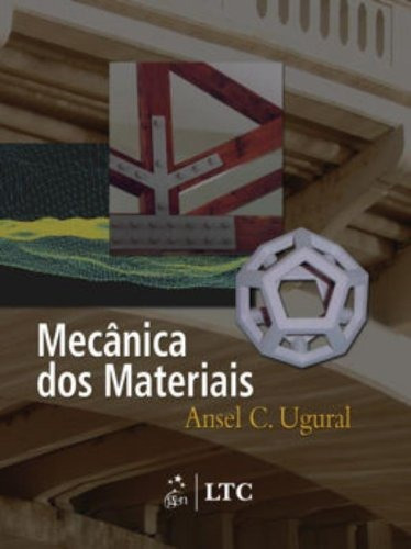 Mecânica dos materiais, de Ugural. LTC - Livros Técnicos e Científicos Editora Ltda., capa mole em português, 2009