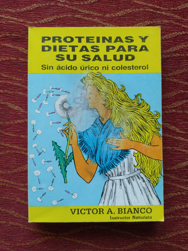 Proteínas Y Dietas Para Su Salud. Víctor Bianco.