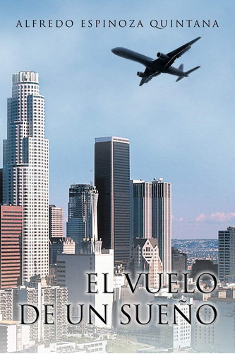 Libro: El Vuelo De Un Sueño (spanish Edition)