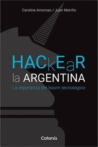 Hackear La Argentina - Catarsis - Carolina Amoroso - Juan M