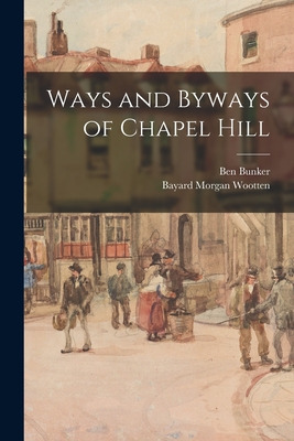 Libro Ways And Byways Of Chapel Hill - Bunker, Ben