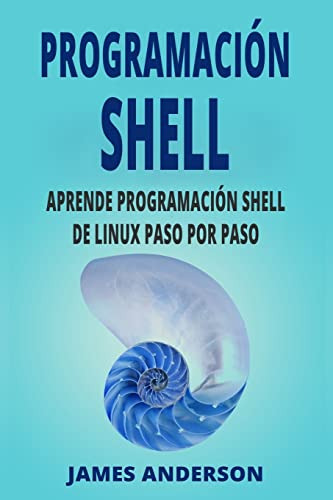 Programacion Shell: Aprende Programacion Shell De Linux Paso