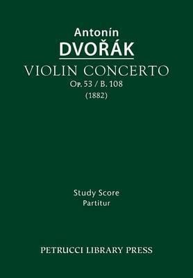 Violin Concerto, Op.53 / B.108 - Antonin Dvorak (paperback)